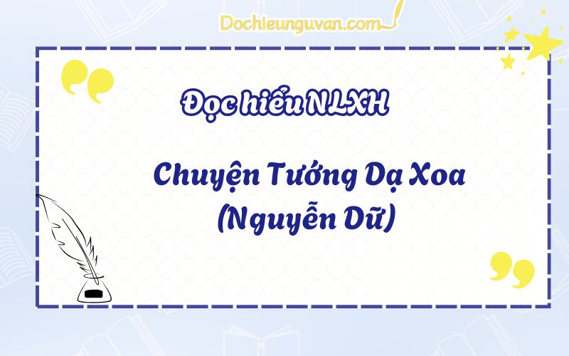 Đọc hiểu NLXH: Chuyện Tướng Dạ Xoa (Nguyễn Dữ)