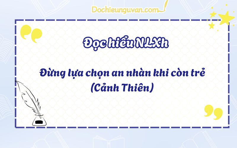 Đọc hiểu NLXH: Đừng lựa chọn an nhàn khi còn trẻ (Cảnh Thiên)