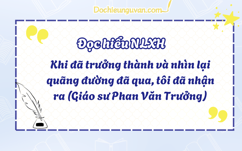 Khi đã trưởng thành và nhìn lại quãng đường đã qua, tôi đã nhận ra (Giáo sư Phan Văn Trưởng)