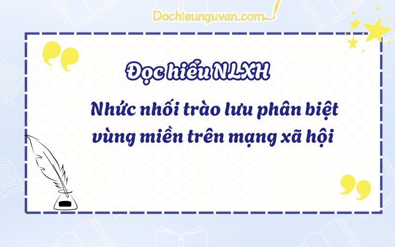 Đọc hiểu NLXH: Nhức nhối trào lưu phân biệt vùng miền trên mạng xã hội