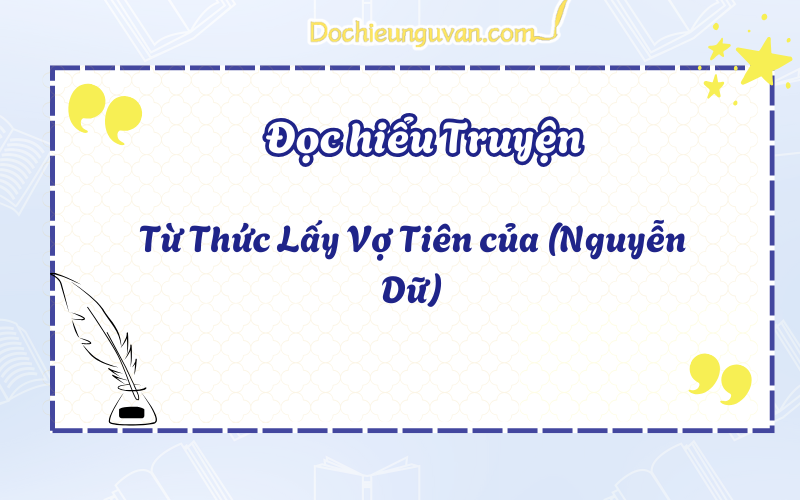 Đọc hiểu truyện: Từ Thức Lấy Vợ Tiên của (Nguyễn Dữ)