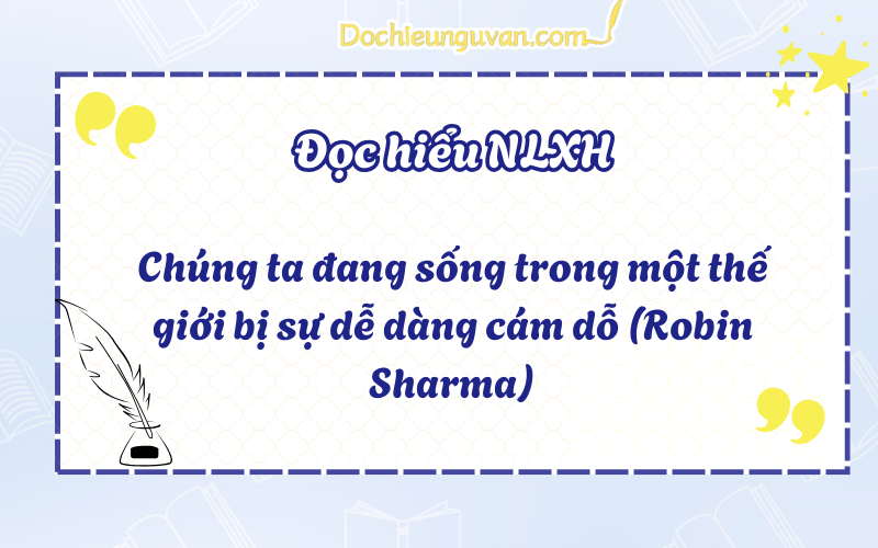 Chúng ta đang sống trong một thế giới bị sự dễ dàng cám dỗ (Robin Sharma)