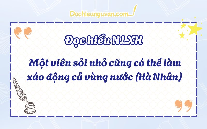 Một viên sỏi nhỏ cũng có thể làm xáo động cả vùng nước (Hà Nhân)