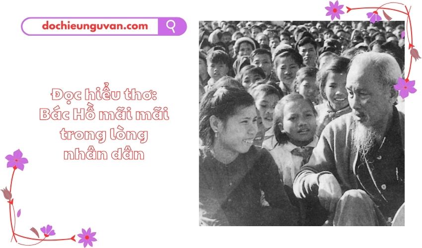 Đọc hiểu thơ: Bác Hồ mãi mãi trong lòng nhân dân