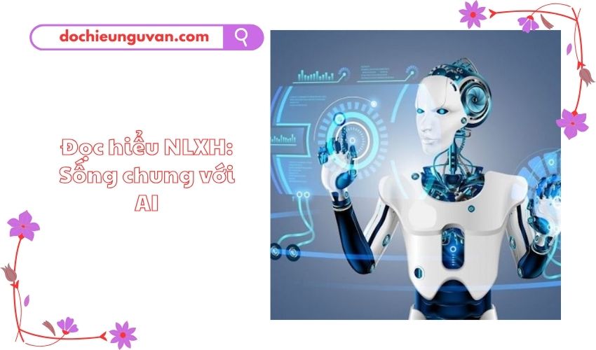Đọc hiểu NLXH: Sống chung với AI