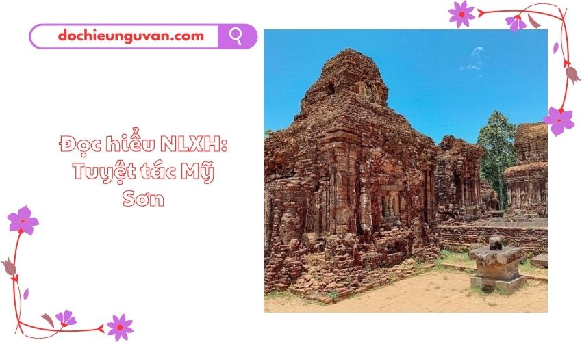 Đọc hiểu NLXH: Tuyệt tác Mỹ Sơn như một ánh hào quang
