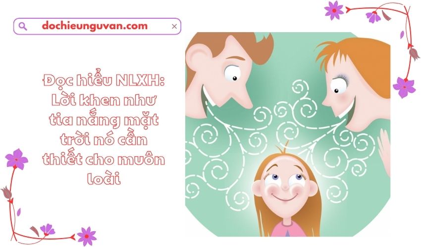 Đọc hiểu NLXH: Lời khen như tia nắng mặt trời nó cần thiết cho muôn loài