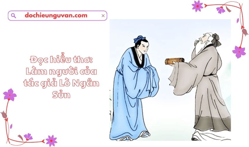 Đọc hiểu thơ: Làm người của tác giả Lò Ngân Sủn