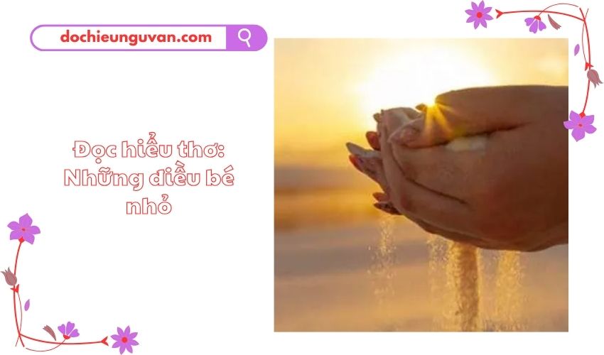 Đọc hiểu thơ: Những điều bé nhỏ