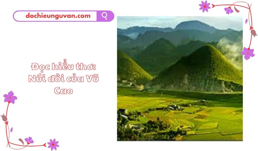Đọc hiểu thơ: Núi đôi của Vũ Cao