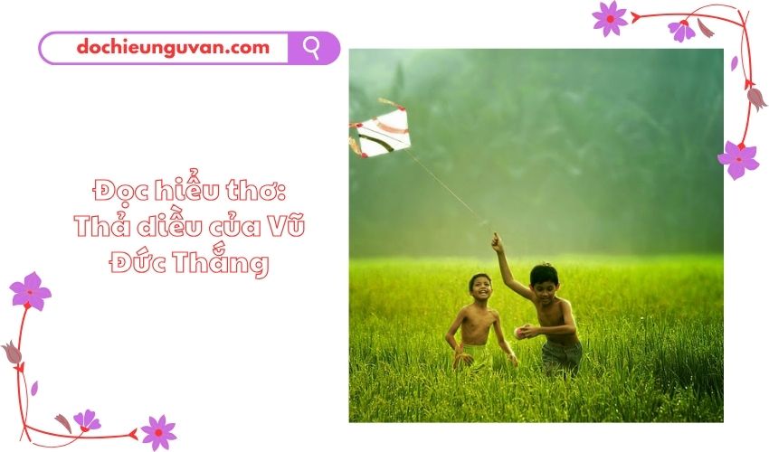 Đọc hiểu thơ: Thả diều của Vũ Đức Thắng