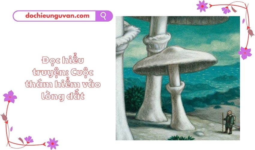 Đọc hiểu truyện: Cuộc thám hiểm vào lòng đất