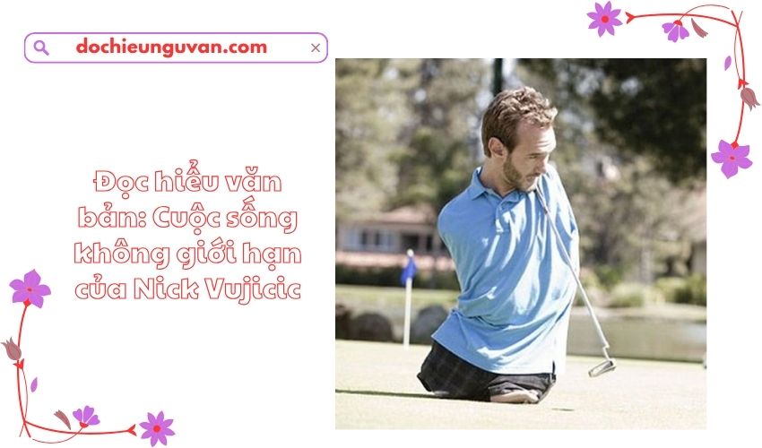 Đọc hiểu văn bản: Cuộc sống không giới hạn của Nick Vujicic
