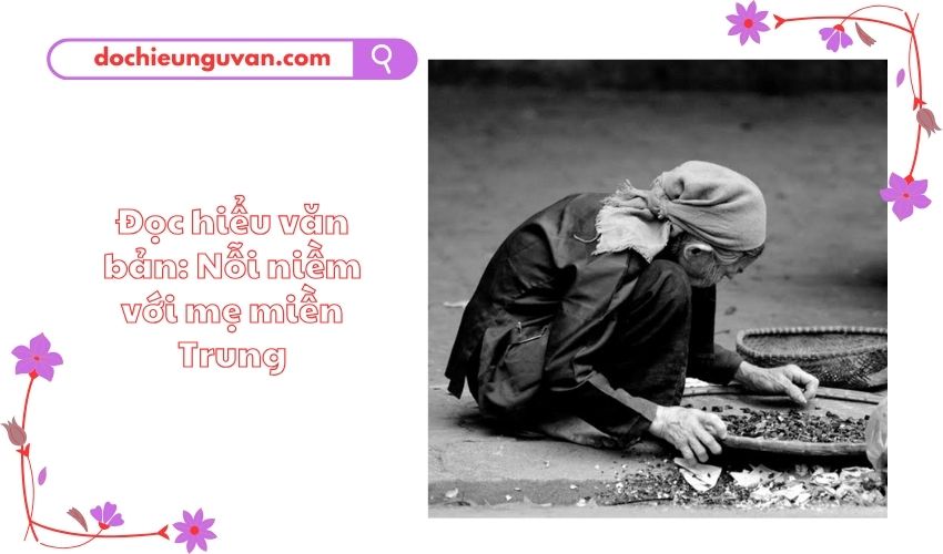 Đọc hiểu văn bản: Nỗi niềm với mẹ miền Trung
