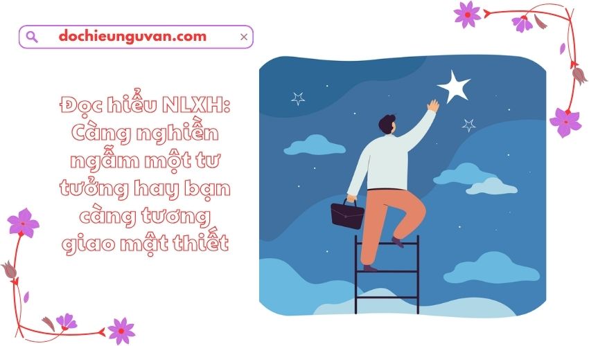 Đọc hiểu NLXH: Càng nghiền ngẫm một tư tưởng hay bạn càng tương giao mật thiết