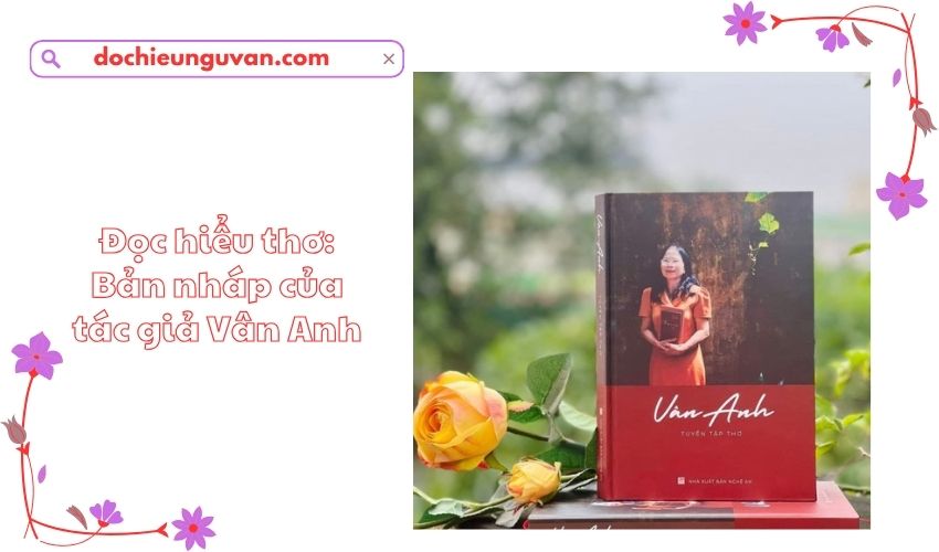 Đọc hiểu thơ: Bản nháp của tác giả Vân Anh