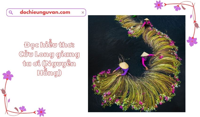 Đọc hiểu thơ: Cửu Long giang ta ơi (Nguyên Hồng)