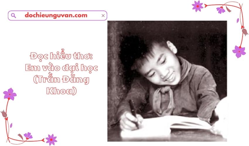 Đọc hiểu thơ: Em vào đại học (Trần Đăng Khoa)