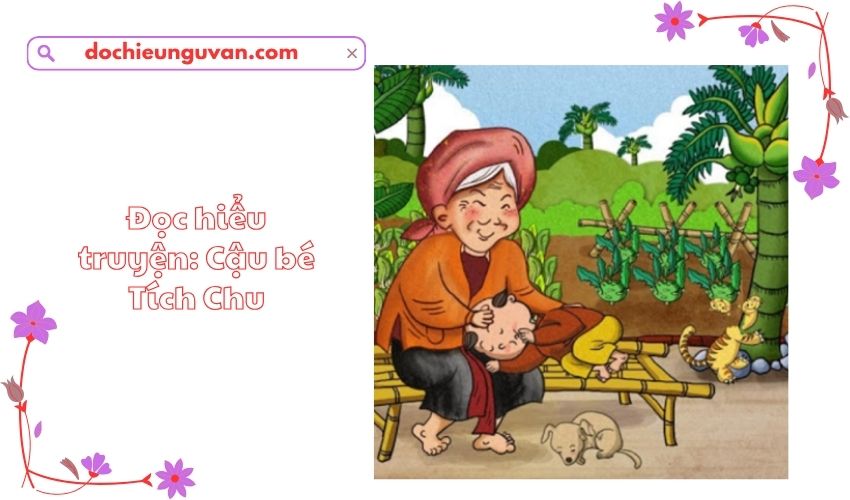 Đọc hiểu truyện: Cậu bé Tích Chu