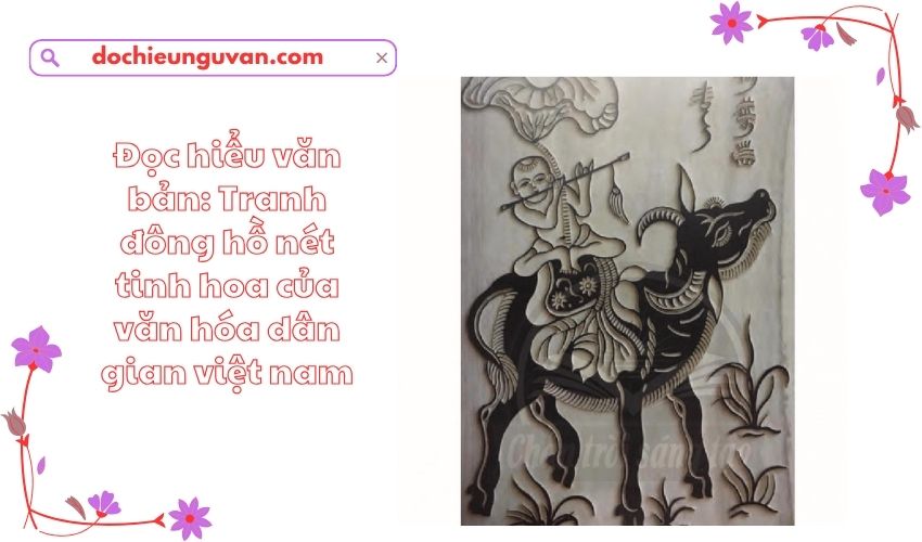 Đọc hiểu văn bản: Tranh đông hồ nét tinh hoa của văn hóa dân gian việt nam