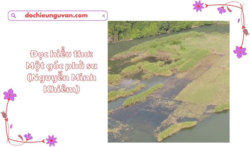 Đọc hiểu thơ: Một góc phù sa (Nguyễn Minh Khiêm)