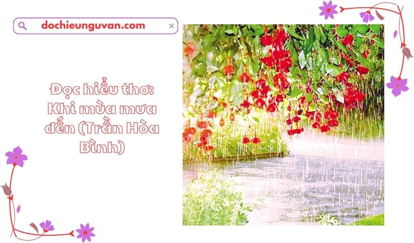 Đọc hiểu thơ: Khi mùa mưa đến (Trần Hòa Bình)