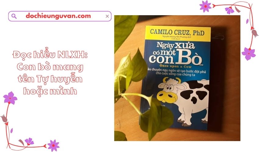 Đọc hiểu NLXH: Con bò mang tên Tự huyễn hoặc mình