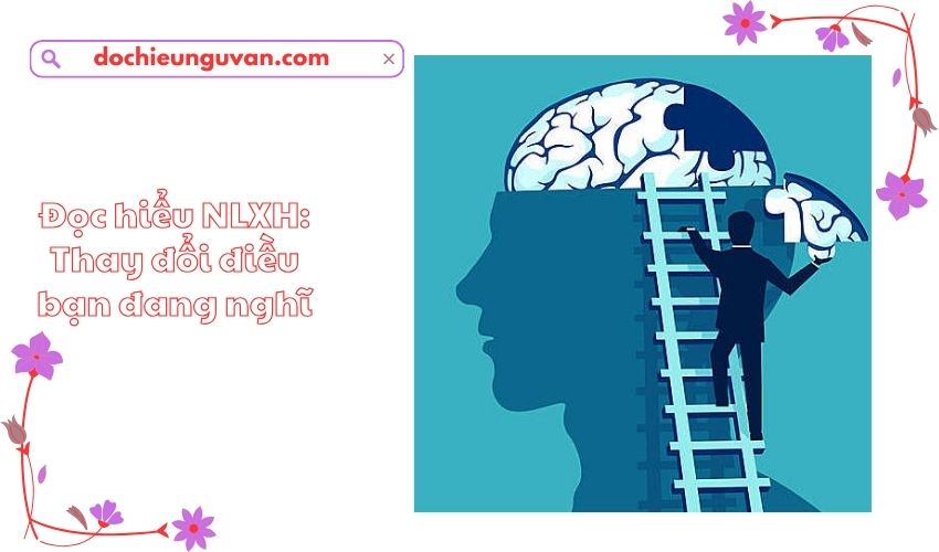 Đọc hiểu NLXH: Thay đổi điều bạn đang nghĩ
