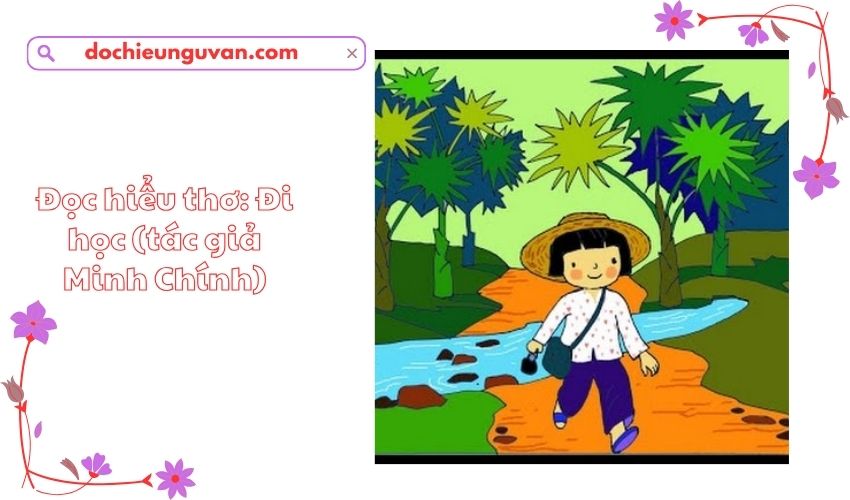 Đọc hiểu thơ: Đi học (tác giả Minh Chính)