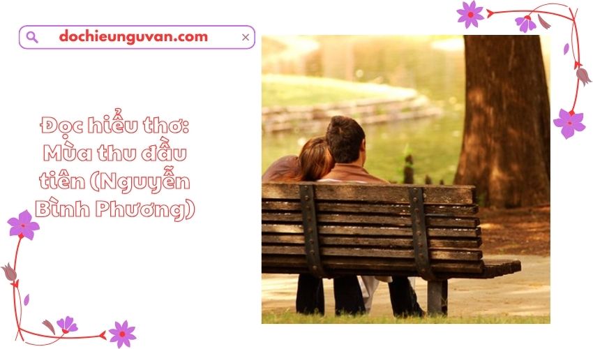 Đọc hiểu thơ: Mùa thu đầu tiên (Nguyễn Bình Phương)