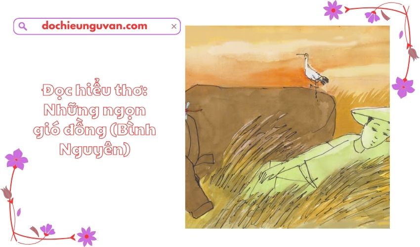 Đọc hiểu thơ: Những ngọn gió đồng (Bình Nguyên)