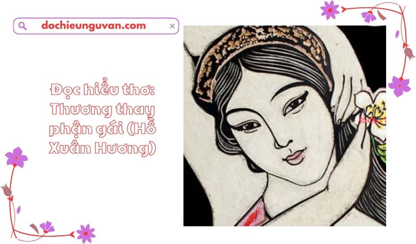 Đọc hiểu thơ: Thương thay phận gái (Hồ Xuân Hương)