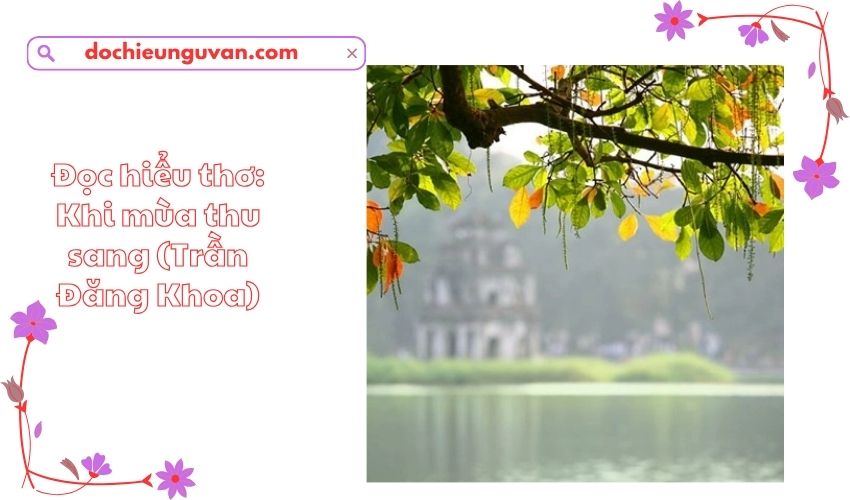 Đọc hiểu thơ: Khi mùa thu sang (Trần Đăng Khoa)