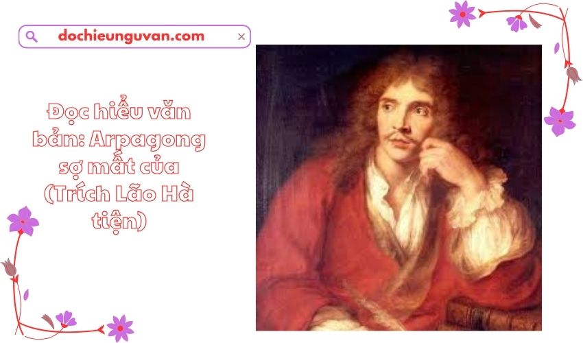 Đọc hiểu văn bản: Arpagong sợ mất của (Trích Lão Hà tiện)