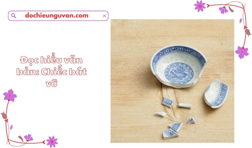 Đọc hiểu văn bản: Chiếc bát vỡ