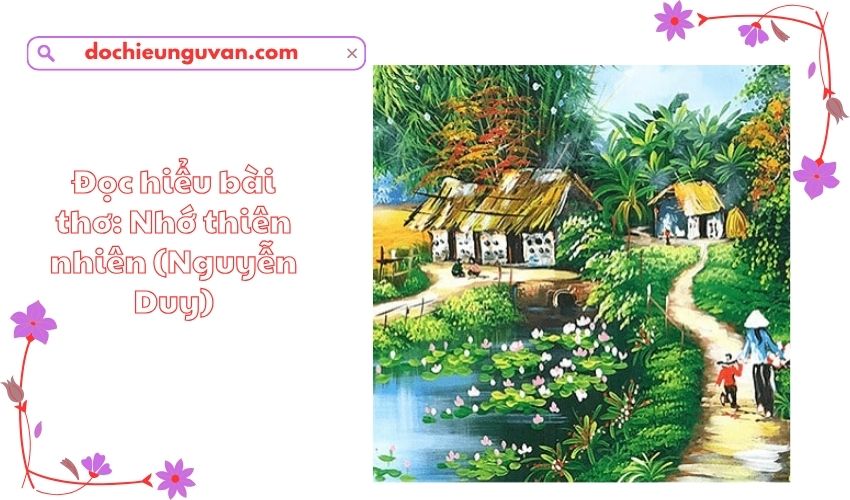 Đọc hiểu bài thơ: Nhớ thiên nhiên (Nguyễn Duy)