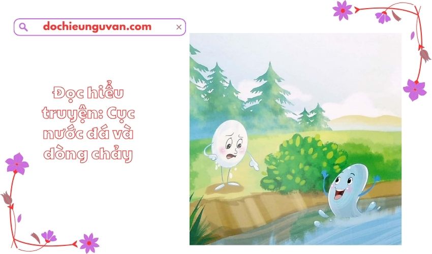 Đọc hiểu truyện: Cục nước đá và dòng chảy