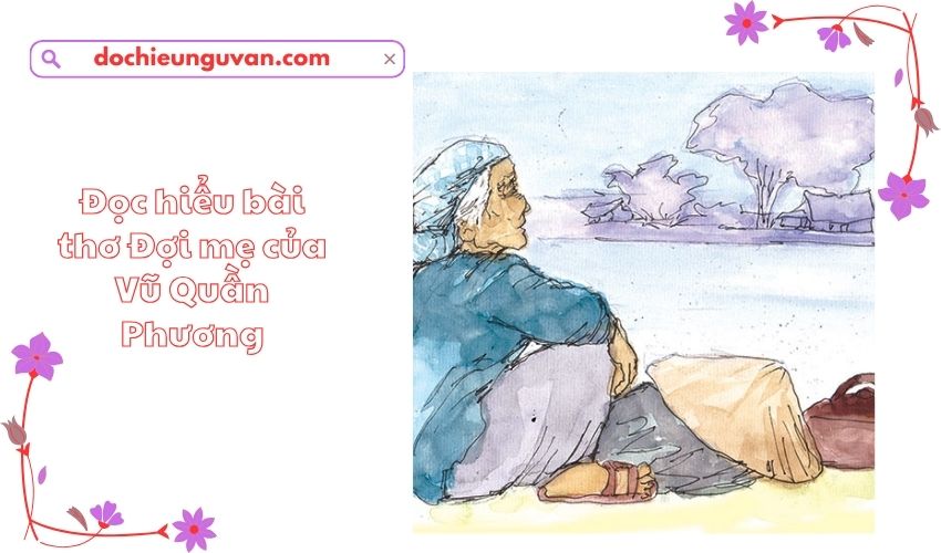 Đọc hiểu bài thơ Đợi mẹ của Vũ Quần Phương