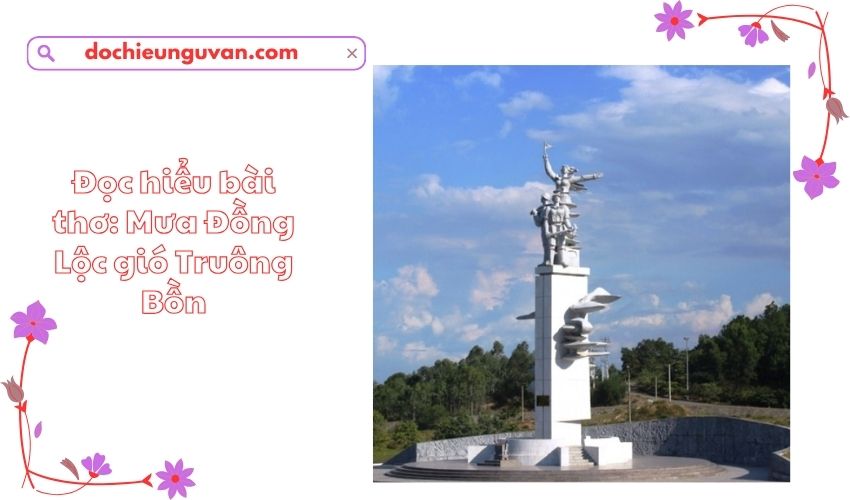 Đọc hiểu bài thơ: Mưa Đồng Lộc gió Truông Bồn