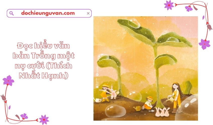 Đọc hiểu văn bản Trồng một nụ cười (Thích Nhất Hạnh)