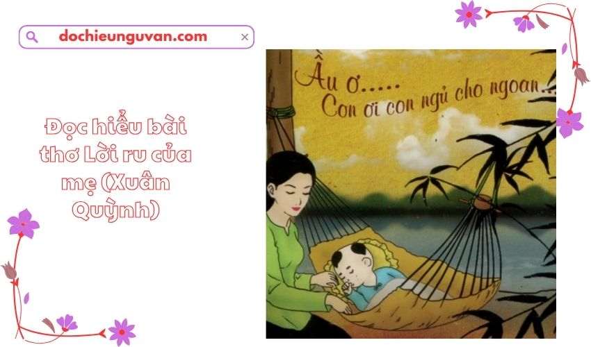 Đọc hiểu bài thơ Lời ru của mẹ (Xuân Quỳnh)