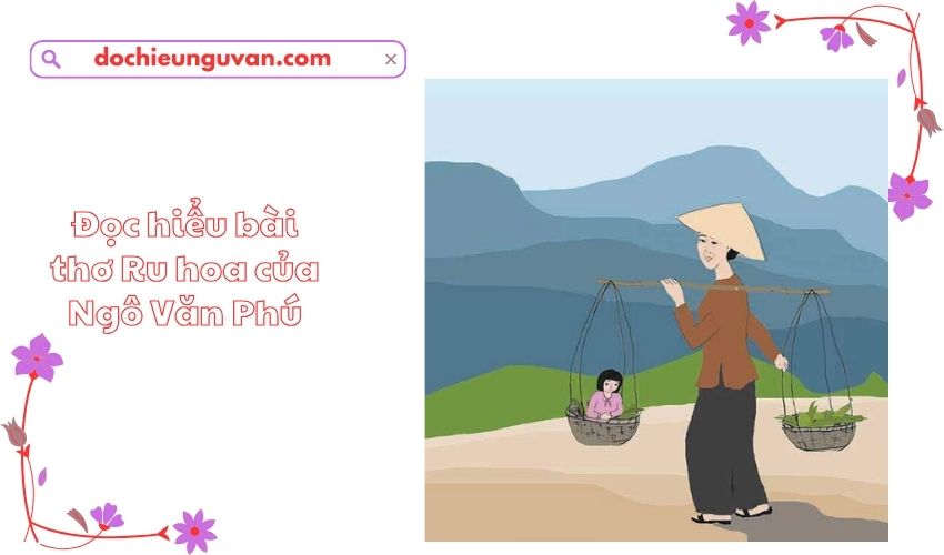 Đọc hiểu bài thơ Ru hoa của Ngô Văn Phú