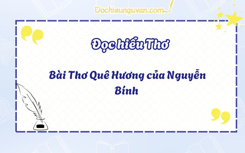 Đọc hiểu thơ: Bài Thơ Quê Hương của Nguyễn Bính