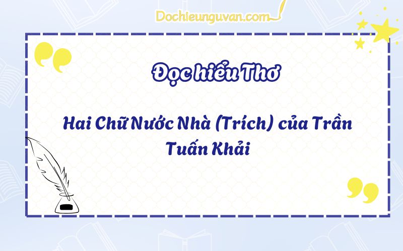 Đọc hiểu thơ: Hai Chữ Nước Nhà (Trích) của Trần Tuấn Khải