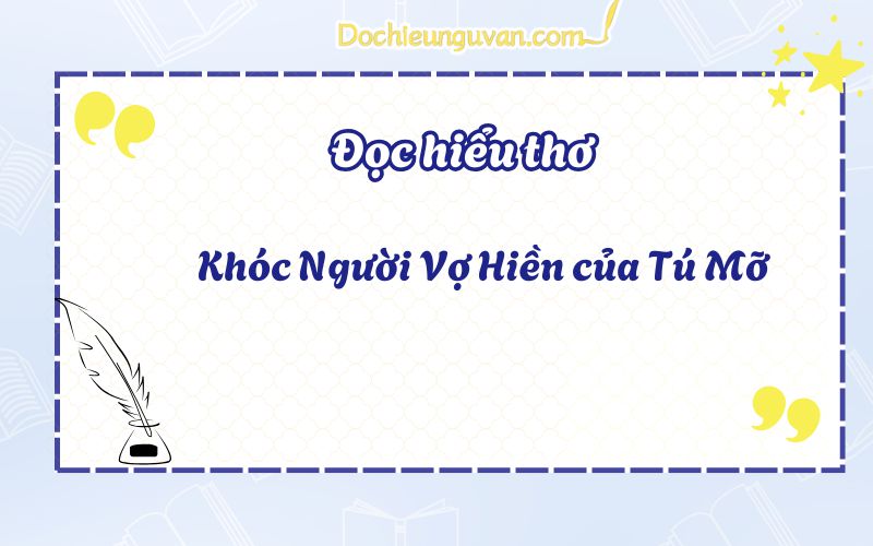 Đọc hiểu thơ: Khóc Người Vợ Hiền của Tú Mỡ