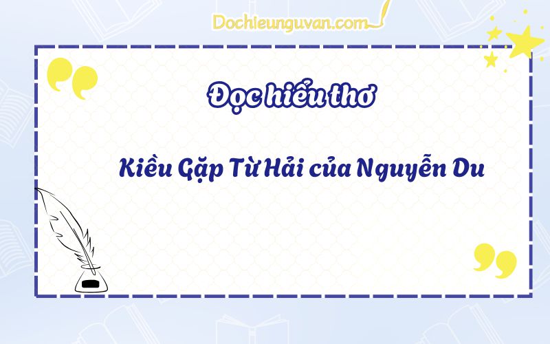 Đọc hiểu thơ: Kiều Gặp Từ Hải của Nguyễn Du