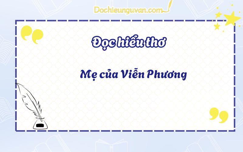 Đọc hiểu thơ: Mẹ của Viễn Phương