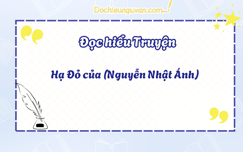 Đọc hiểu truyện: Hạ Đỏ của (Nguyễn Nhật Ánh)