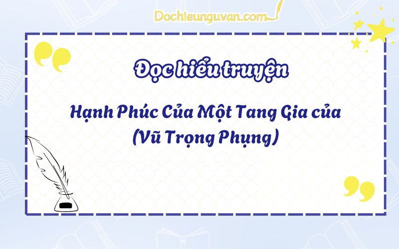 Đọc hiểu truyện: Hạnh Phúc Của Một Tang Gia của (Vũ Trọng Phụng)