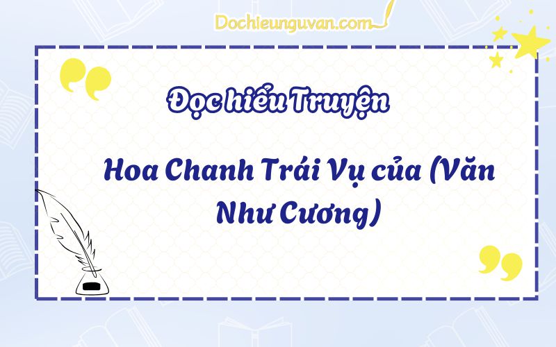 Đọc hiểu truyện: Hoa Chanh Trái Vụ của (Văn Như Cương)